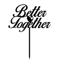 Load image into Gallery viewer, &quot;Better Together&quot; Romantic Wedding Cake Topper Matt Black Cake Topper Color Option Available 6&quot;-7&quot; Inches Wide
