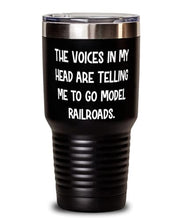 Load image into Gallery viewer, Inspirational Model Railroads, The Voices in My Head are Telling Me to Go Model Railroads, Perfect 30oz Tumbler For Men Women From
