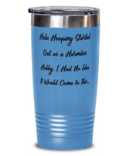 Load image into Gallery viewer, Cheap Hula Hooping, Hula Hooping Started Out as a Harmless Hobby. I Had No Idea It Would Come to, Hula Hooping 20oz Tumbler From
