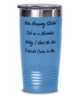 Cheap Hula Hooping, Hula Hooping Started Out as a Harmless Hobby. I Had No Idea It Would Come to, Hula Hooping 20oz Tumbler From