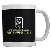 Load image into Gallery viewer, Teeburon To play Mahjong or not to play Mahjong, what a stupid question!! Mug 11 ounces ceramic
