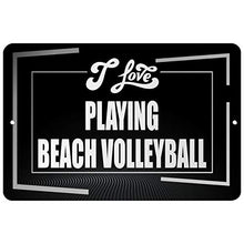 Load image into Gallery viewer, Makoroni - I Love Playing Beach Volleyball Hobby - Street Sign 12&quot;x18&quot; Aluminum, Des n25
