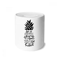 Load image into Gallery viewer, DIYthinker Be a Pineapple Stand Tall Sweet Quote Money Box Ceramic Coin Case Piggy Bank Gift
