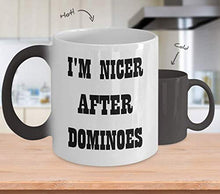 Load image into Gallery viewer, Dominoes Color Changing Mug Hobbies I&#39;m Nicer After Dominoes Unique Inspirational Sarcasm Gift From Dad,ap0919
