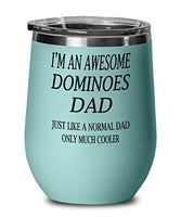 Dominoes Wine Glass Hobbies I'm An Awesome Dominoes Dad Unique Inspirational Sarcasm Gift From Dad,ao9259