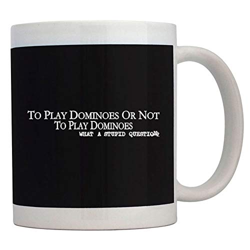 Teeburon To play Dominoes or not to play Dominoes, what a stupid question Mug 11 ounces ceramic