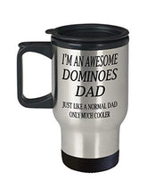 Load image into Gallery viewer, Dominoes Insulated Travel Mug Hobbies I&#39;m An Awesome Dominoes Dad Unique Inspirational Sarcasm Gift From Dad,ao9139
