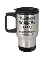 Dominoes Insulated Travel Mug Hobbies I'm An Awesome Dominoes Dad Unique Inspirational Sarcasm Gift From Dad,ao9139