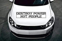 Destroy Power Not People Die Cut Vinyl Sticker - Vegan Vegetarian Rights Welfare Anti Authority Establishment Corporation Testing Social Political Class War Activism Anarchism Human (36 x 7 inches)