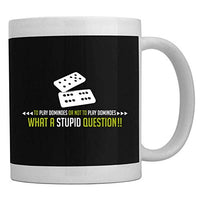 Teeburon To play Dominoes or not to play Dominoes, what a stupid question!! Mug 11 ounces ceramic