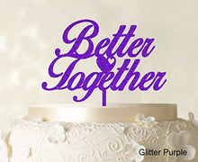 Load image into Gallery viewer, &quot;Better Together&quot; Romantic Wedding Cake Topper Glitter Purple Cake Topper Color Option Available 6&quot;-7&quot; Inches Wide

