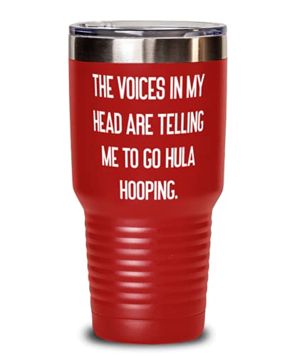 Special Hula Hooping 30oz Tumbler, The Voices in My Head are Telling Me to Go Hula Hooping, Inspirational for Friends, Birthday