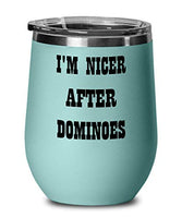 Dominoes Wine Glass Hobbies I'm Nicer After Dominoes Unique Inspirational Sarcasm Gift From Dad,ap0999